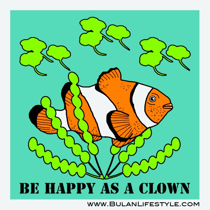 Be happy as a clown