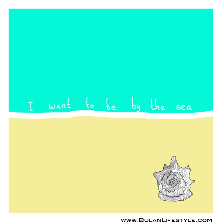 I want to be by the sea